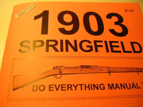 New Gun Book 1903 Springfield Rifle Do Everthing Manual Instruction 