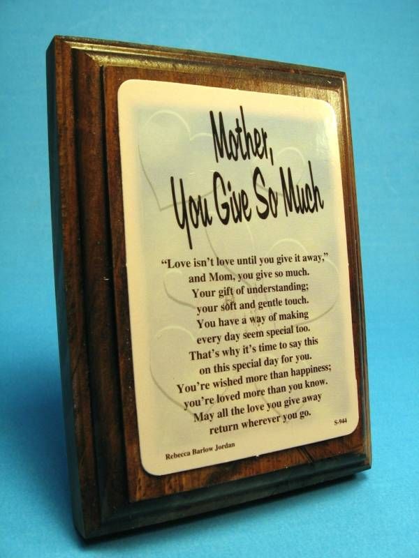 Mother You Give So Much Wall/Desk Wood Plaque  Sku#944  